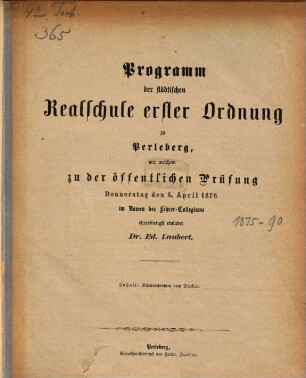 Programm der Städtischen Realschule Erster Ordnung zu Perleberg : mit welchem zu der öffentlichen Prüfung ... ehrerbietigst einladet, 1875/76