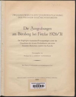 Die Ausgrabungen am Büraberg bei Fritzlar 1926/31 : die freigelegten fränkischen Festungsanlagen sowie die Grundlinien der ältesten Kirchenbauten am ersten hessischen Bischofssitz inmitten des Kastells