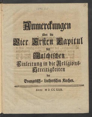 Anmerckungen über die Vier ersten Capitul der Walchischen Einleitung in die Religions-Streitigkeiten der Evangelisch-Lutherischen Kirchen