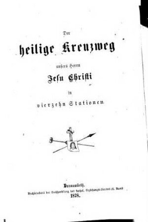 Der heilige Kreuzweg unsers Herrn Jesu Christi in vierzehn Stationen