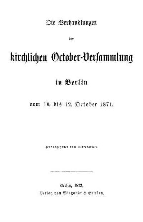 Die Verhandlungen der Kirchlichen October-Versammlung in Berlin vom 10. bis 12. October 1871