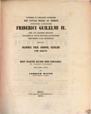 Victores in certamine litterario die natali regis ... praemiis ornatos novasque in annum ... quaestiones certaminis caussa propositas renuntiant Universitatis Litterariae Fredericiae Halensis cum Vitebergensi sociatae rector et senatus. 1852 (1851)