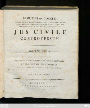 T. 2: Samuelis De Cocceji, Sacrae Regiae Majestatis Borussicae Quondam Cancellarii Magni ... Jus Civile Controversum