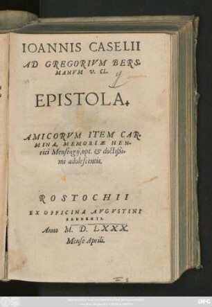 IOANNIS CASELII || AD GREGORIVM BERS=||MANVM v. CL.|| EPISTOLA.||