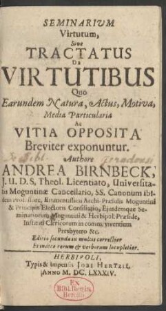 Seminarium Virtutum, Sive Tractatus De Virtutibus : Quo Earundem Natura, Actus, Motiva, Media Particularia Ac Vitia Opposita Breviter exponuntur