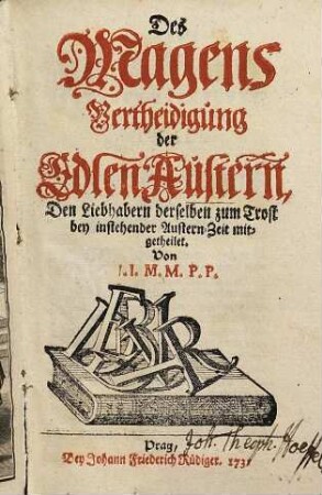 Des Magens Vertheidigung der Edlen Austern : Den Liebhabern derselben zum Trost bey instehender Austern-Zeit mitgetheilet