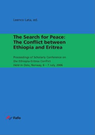 The search for peace : the conflict between Ethiopia and Eritrea ; the proceedings of Scholarly Conference on the Ethiopia-Eritrea Conflict held in Oslo, Norway, 6 - 7 July, 2006