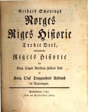 Norges Riiges Historie, 3. Riigets Historie fra Kong Hagen Adelstein-Fosters død til Kong Olaf Trygguesons Ankondst til Regieringen. - 1781