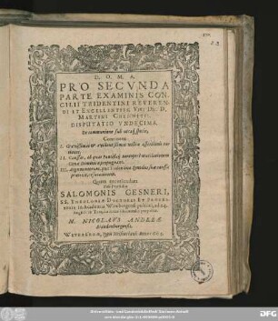 Pro Secunda Parte Examinis Concilii Tridentini Reverendi Et Excellentiss. Viri Dn. D. Martini Chemnitii. Disputatio Undecima. De communione sub utraq[ue] specie : Continens I. Gravißimas & evidentißimas nostrae assertionis rationes ...