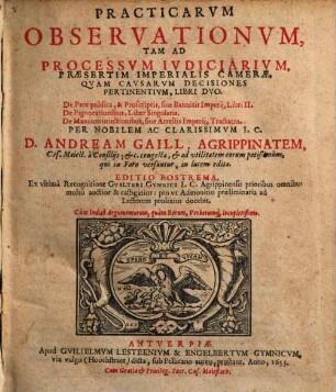 Practicarvm Observationvm, Tam Ad Processvm Ivdiciarivm, Praesertim Imperialis Camerae, Qvam Cavsarvm Decisiones Pertinentivm, Libri Dvo