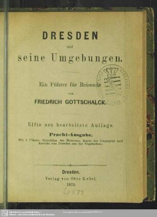 Dresden und seine Umgebungen : ein Führer für Reisende; mit 2 Plänen, Grundriss des Museums, Karte der Umgegend und Ansicht von Dresden aus der Vogelschau