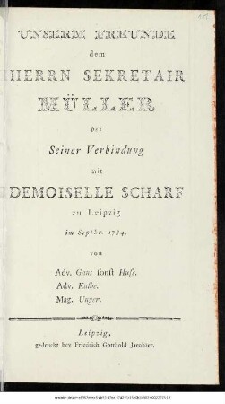 Unserm Freunde dem Herrn Sekretair Müller bei Seiner Verbindung mit Demoiselle Scharf zu Leipzig im Septbr. 1784