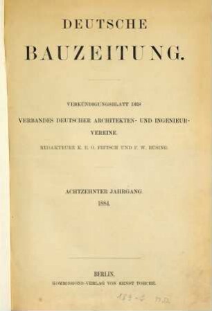 Deutsche Bauzeitung  : DBZ ; Zeitschrift für nationale Baugestaltung. 18. 1884