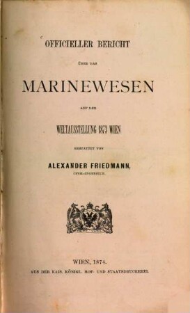 Officieller Bericht über das Marinewesen auf der Weltausstellung 1873 Wien erstaltet von Alexander Friedmann