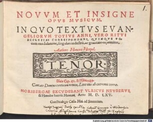 NOVVM ET INSIGNE OPVS MVSICVM. IN QVO TEXTVS EVANGELIORVM TOTIVS ANNI, VERO RITVI ECCLESIAE CORRESPONDENS, QVINQVE VOcum modulamine, singulari industria, ac grauitate exprimitur