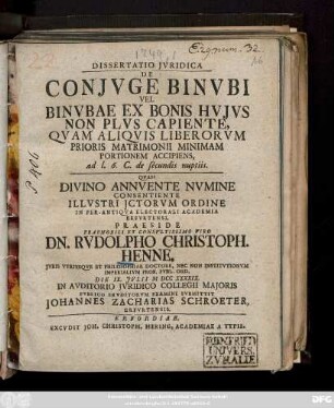 Dissertatio Jvridica De Conjvge Binvbi Vel Binvbae Ex Bonis Hvjvs Non Plvs Capiente, Qvam Aliqvis Liberorvm Prioris Matrimonii Minimam Portionem Accipiens : ad l. 6. C. de secundis nuptiis