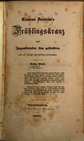 Clemens Brentano's Frühlingskranz : aus Jugendbriefen ihm geflochten, wie er selbst schriftlich verlangte, 1