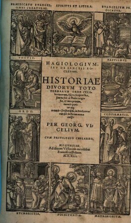 Hagiologivm, Sev De Sanctis Ecclesiae : Historiae Divorvm Toto Terrarum Orbe Celeberrimorum, è sacris Scriptoribus, summa fide ac studio congestae
