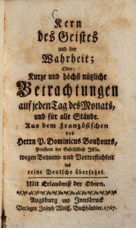 Kern des Geistes und der Wahrheit oder kurze und höchst nützliche Betrachtungen auf jeden Tag des Monats