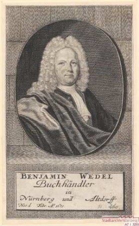 Benjamin Wedel, Buchhändler in Nürnberg und Altdorf; geb. Februar 1673