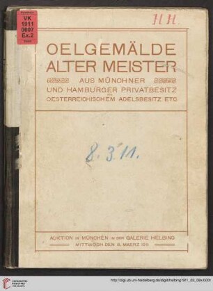 Oelgemälde alter Meister aus Münchner und Hamburger Privatbesitz, aus österreichischem Adelsbesitz etc. : Auktion in München in der Galerie Helbing Mittwoch, den 8. März 1911
