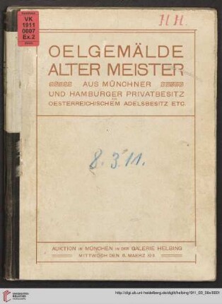 Oelgemälde alter Meister aus Münchner und Hamburger Privatbesitz, aus österreichischem Adelsbesitz etc. : Auktion in München in der Galerie Helbing Mittwoch, den 8. März 1911