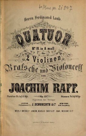 Quatuor No. IV : in a-Moll ; für 2 Violinen, Bratsche u. Violoncell ; op. 137