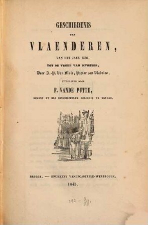 Geschiedenis van Vlaenderen van het Jaer 1566 tot de vrede van Munster Uitgegeven door F. Vande Putte