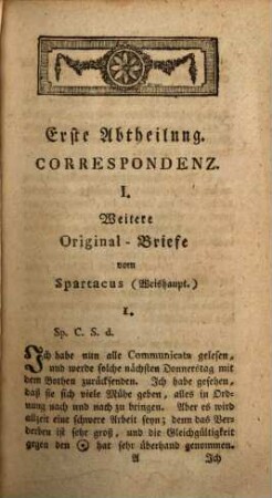 Nachtrag von weitern Originalschriften, welche die Illuminatensekte überhaupt, sonderbar aber den Stifter derselben Adam Weishaupt ... betreffen, und bey der auf dem Baron Bassusischen Schloß zu Sandersdorf ... vorgenommenen Visitation entdeckt, sofort auf Churfürstlich höchsten Befehl gedruckt und zum geheimen Archiv genommen worden sind ..., 1. Correspondenz
