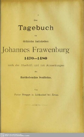 Das Tagebuch des Görlitzschen Stadtschreibers Johannes Frawenburg 1470-1480 nach der Abschrift und den Anmerkungen des Bartholomäus Scultetus
