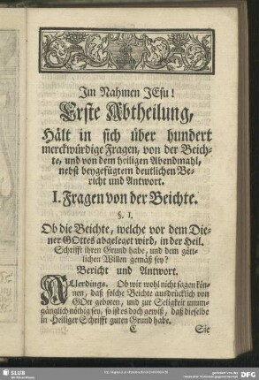 Erste Abtheilung, Hält in sich über hundert merckwürdige Fragen, von der Beichte, und von dem heiligen Abendmahl, nebst bey gefügtem deutlichen Bericht und Antwort