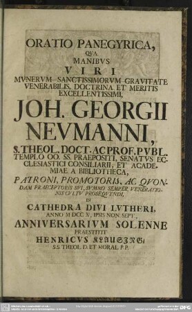 Oratio Panegyrica, Qua ... Joh. Georgii Neumanni ... Anno MDCCX ...