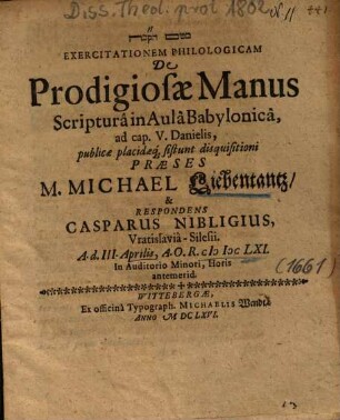 Exercitationem Philologicam De Prodigiosae Manus Scripturâ in Aulâ Babylonicâ, ad cap. V. Dan.