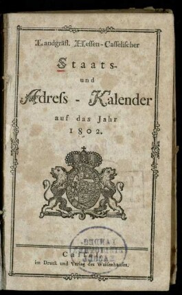 1802: Landgräfl. Hessen-Casselischer Staats- und Adress-Kalender : auf das Jahr ...