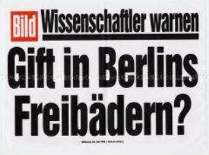 Maueranschlag der "Bild"-Zeitung: "Wissenschaftler warnen / Gift in Berlins Freibädern?"