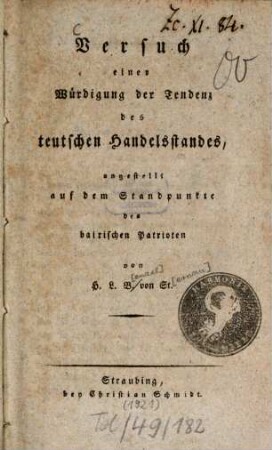 Versuch einer Würdigung der Tendenz des teutschen Handelsstandes : angestellt auf dem Standpunkte des bairischen Patrioten