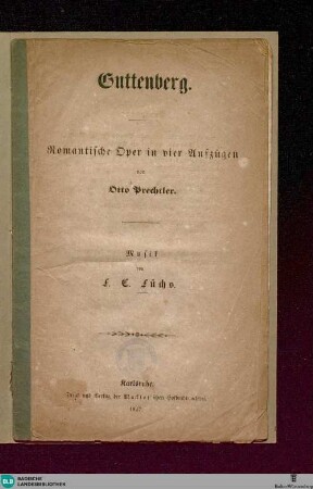 Guttenberg : Romant. Oper in 4 Aufzügen