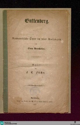 Guttenberg : Romant. Oper in 4 Aufzügen