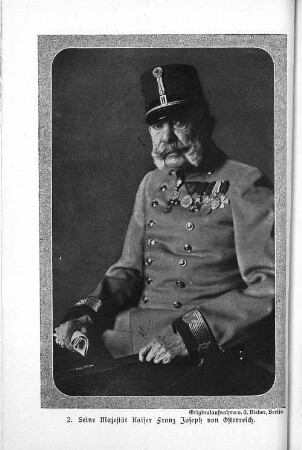 2. Seine Majestät Kaiser Franz Joseph von Österreich.