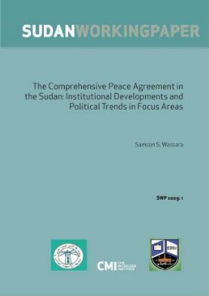 The Comprehensive Peace Agreement in the Sudan : institutional developments and political trends in focus areas