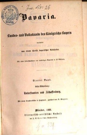 Bavaria : Landes- und Volkskunde des Königreichs Bayern ; mit einer Uebersichtskarte des diesseitigen Bayerns in 15 Blättern, 4,1 = 11. - 12. Buch. Unterfranken und Aschaffenburg, Bayerische Rheinpfalz ; Abth. 1, Unterfranken und Aschaffenburg