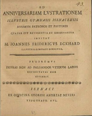 Ad Anniversariam Lvstrationem Illvstris Gymnasii Isenacensis Mvsarvm Patronos Et Favtores Qva Par Est Reverentia Et Observantia Invitat