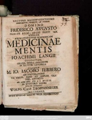 Rectore Magnificentissimo Serenissimo Principe Ac Domino Domino Friderico Avgvsto ... Herede Exercitationem Academicam Medicinae Mentis Ioachimi Langii Oppositam , Gratia Divina Annvente In Illvstri Levcorea