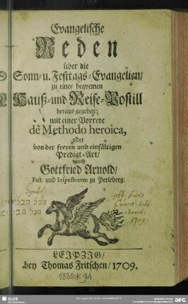 Evangelische Reden über die Sonn- u. Festtags-Evangelien, zu einer bequemen Hauß- und Reise-Postill : heraus gegeben mit einer Vorrede de Methodo heroica, oder von der freyen und einfältigen Predigt-Art