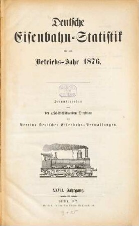 Deutsche Eisenbahn-Statistik : für d. Betriebs-Jahr .... 1876 (1878) = Jg. 27