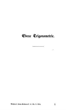 Erster bis Zweiter Abschnitt. Die trigonometrischen Zahlen. Das rechtwinklige Dreieck.