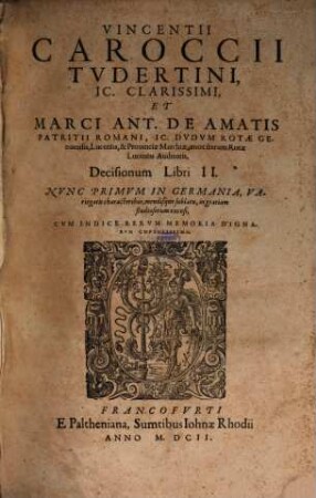 Vincentii Caroccii ... et Marci Ant. de Amatis ... Decisionum libri II