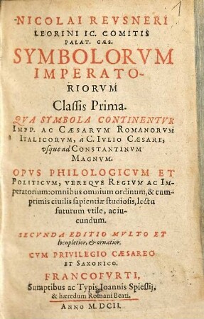 Nicolai Revsneri Leorini IC. Comitis Palat. Caes. Symbolorvm Imperatoriorvm Classis ..., 1. Qva Symbola Continentvr Impp. Ac Caesarvm Romanorvm Italicorvm, a C. Ivlio Caesare, vsque ad Constantinvm Magnvm ...