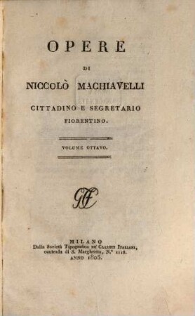 Opere di Niccolò Machiavelli, cittadino e segretario fiorentino. 8