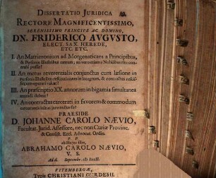 Dissertatio iuridica ... I. An matrimonium ad morgenaticam a principibus et personis illustribus tantum ... contrahi possit? II. An metus reverentialis, conjunctus cum laesione in personis illustribus restitutionem in integrum ... operari valeat? ...